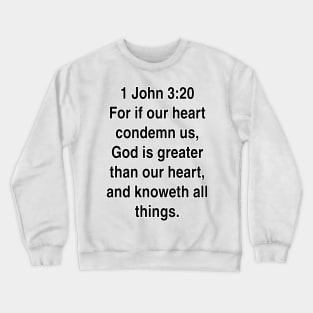 1 John 3:20  King James Version (KJV) Bible Verse Typography Gift Crewneck Sweatshirt